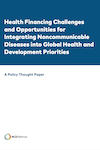 Health Financing Challenges and Opportunities for Integrating Noncommunicable Diseases into Global Health and Development Priorities