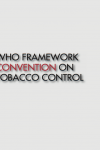 The WHO Framework Convention on Tobacco Control