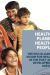 Healthy Planet, Healthy People: The NCD Alliance Vision for Health in the Post-2015 Development Agenda