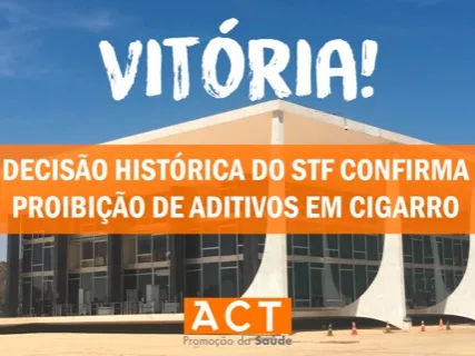 Graphic with the following text (in Portuguese) Victory! Historic decision by Brazil's Supreme Court prohibits additives in tobacco products