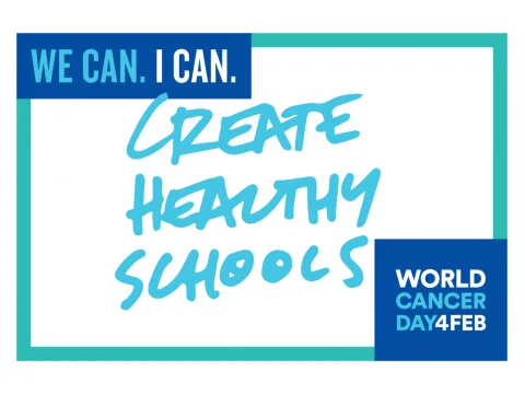 Graphic for World Cancer Day 2018 that says, Create Healthy Schools