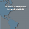 Pan American Health Organization Nutrient Profile Model launched today