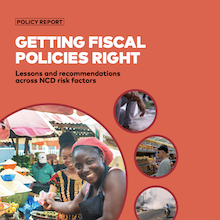 Getting Fiscal Policies Right: Lessons and recommendations across NCD risk factors 