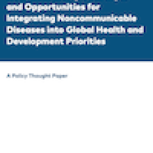 Health Financing Challenges and Opportunities for Integrating Noncommunicable Diseases into Global Health and Development Priorities