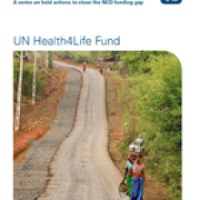  UN Health4Life Fund: Everybody&#039;s Business - A series on bold actions to close the NCD funding gap