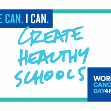 Graphic for World Cancer Day 2018 that says, Create Healthy Schools