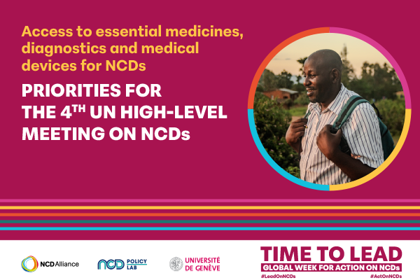 Access to essential medicines, diagnostics and medical devices for NCDs: Priorities for the 4th UN High-Level Meeting on NCDs