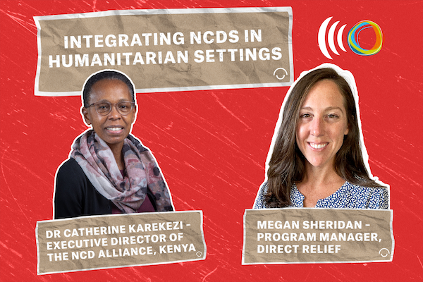 New NCDA podcast previews WHO meeting on NCDs in humanitarian settings